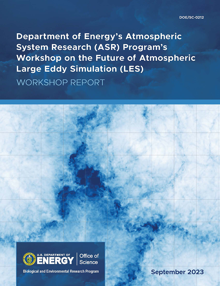 According to the ASR Workshop Report, LES will “drive fundamental progress in open scientific questions” over the next decade as LES is increasingly used to gain an understanding of complex interacting physical processes involving atmospheric turbulence.